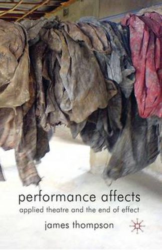 Cover image for Performance Affects: Applied Theatre and the End of Effect