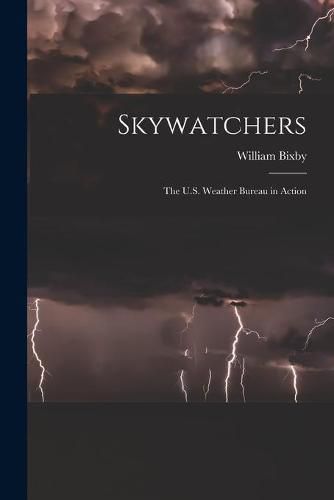 Cover image for Skywatchers; the U.S. Weather Bureau in Action