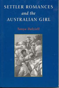 Cover image for Settler Romances and the Australian Girl