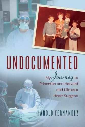 Cover image for Undocumented: My Journey to Princeton and Harvard and Life as a Heart Surgeon