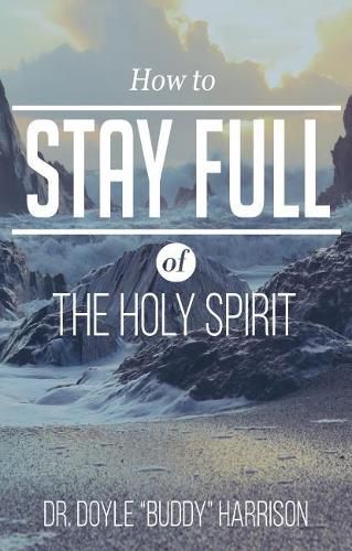 Cover image for How to Stay Full of the Holy Spirit