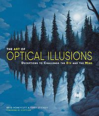 Cover image for The Art of Optical Illusions: Deceptions to Challenge the Eye and the Mind