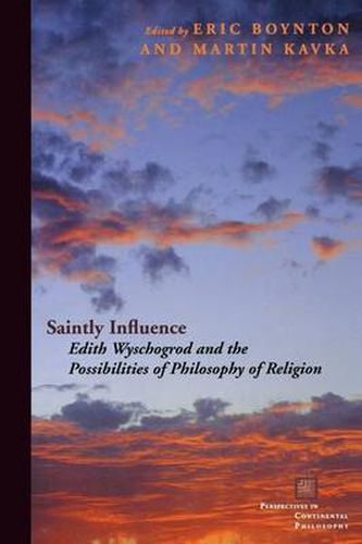 Cover image for Saintly Influence: Edith Wyschogrod and the Possibilities of Philosophy of Religion