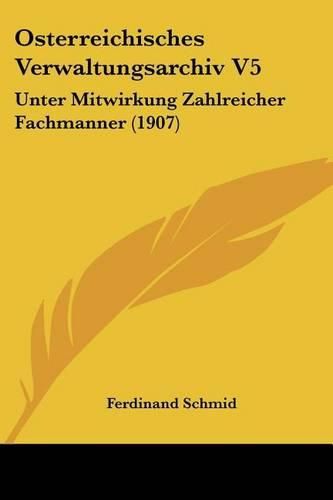 Cover image for Osterreichisches Verwaltungsarchiv V5: Unter Mitwirkung Zahlreicher Fachmanner (1907)