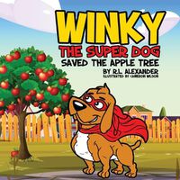 Cover image for Winky The Super Dog Saved The Apple Tree