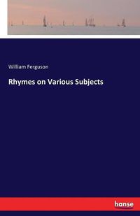 Cover image for Rhymes on Various Subjects