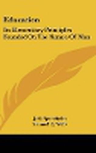 Cover image for Education: Its Elementary Principles Founded on the Nature of Man