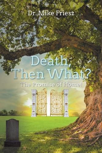 Cover image for Death, Then What?: The Promise of Home!