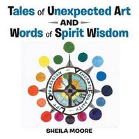 Cover image for Tales of Unexpected Art: and Words of Spirit Wisdom