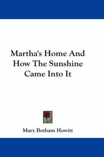 Cover image for Martha's Home and How the Sunshine Came Into It