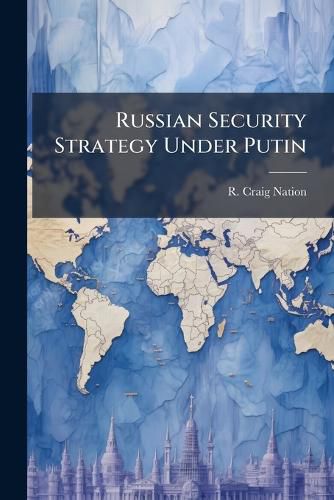 Cover image for Russian Security Strategy Under Putin: U.S. and Russian Perspectives - Scholar's Choice Edition