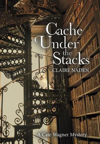 Cover image for Cache Under the Stacks: A Cate Wagner Mystery