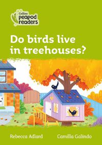 Cover image for Level 2 - Do birds live in treehouses?