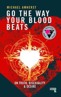 Cover image for Go the Way Your Blood Beats: On Truth and Desire