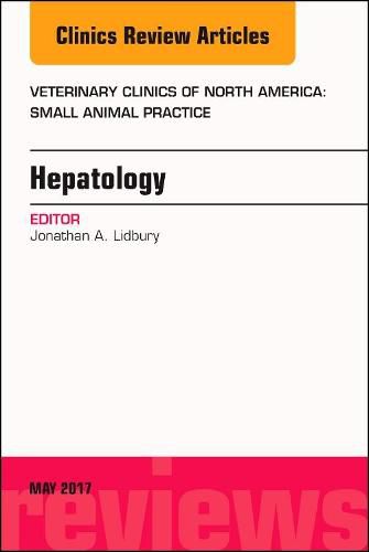 Cover image for Hepatology, An Issue of Veterinary Clinics of North America: Small Animal Practice