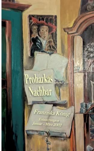 Prohazkas Nachbar: Erinnerungen Januar - Marz 2002