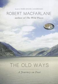 Cover image for The Old Ways: A Journey on Foot