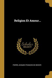 Cover image for Religion Et Amour...