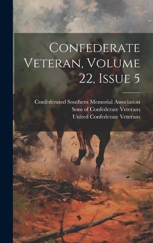 Cover image for Confederate Veteran, Volume 22, Issue 5