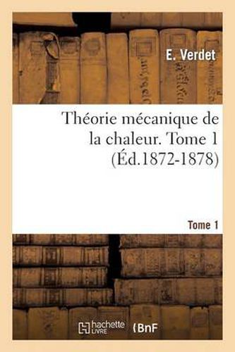 Cover image for Theorie Mecanique de la Chaleur. Tome 1 (Ed.1872-1878)