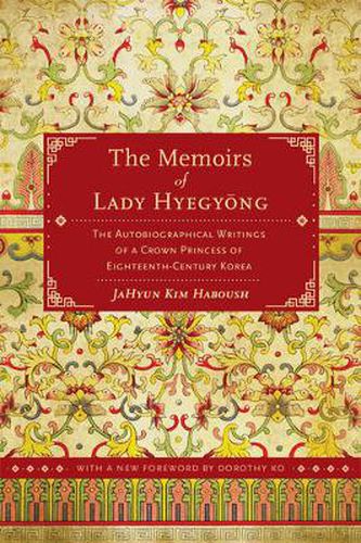 Cover image for The Memoirs of Lady Hyegyong: The Autobiographical Writings of a Crown Princess of Eighteenth-Century Korea