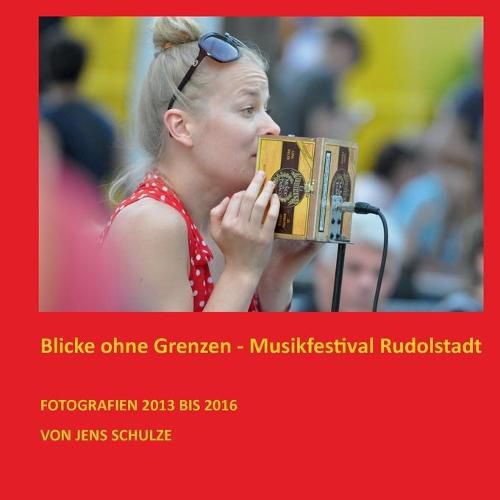 Cover image for Blicke ohne Grenzen: Musikfestival Rudolstadt