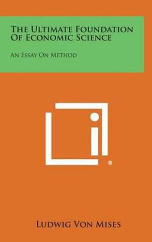 Cover image for The Ultimate Foundation of Economic Science: An Essay on Method