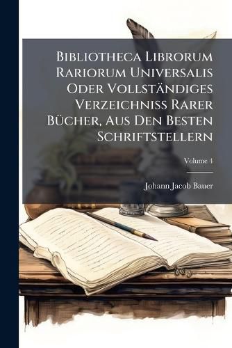 Cover image for Bibliotheca Librorum Rariorum Universalis Oder Vollstaendiges Verzeichniss Rarer BA1/4cher, Aus Den Besten Schriftstellern