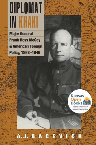 Cover image for Diplomat in Khaki: Major General Frank Ross McCoy and American Foreign Policy, 1898-1949