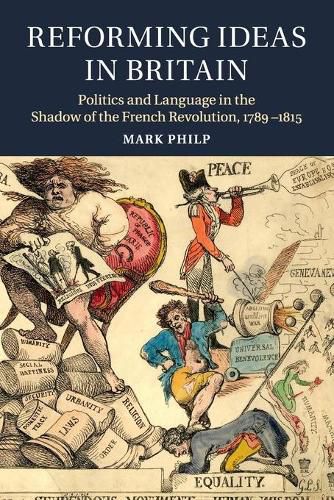 Cover image for Reforming Ideas in Britain: Politics and Language in the Shadow of the French Revolution, 1789-1815