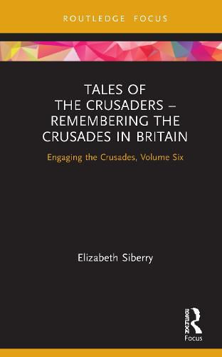 Cover image for Tales of the Crusaders - Remembering the Crusades in Britain: Engaging the Crusades, Volume Six