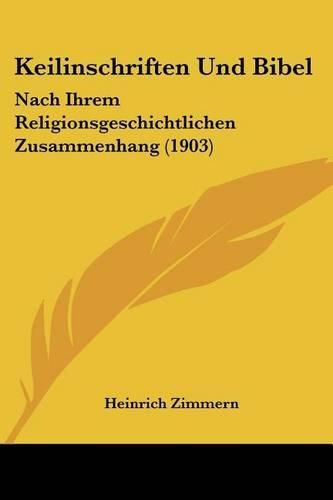 Cover image for Keilinschriften Und Bibel: Nach Ihrem Religionsgeschichtlichen Zusammenhang (1903)