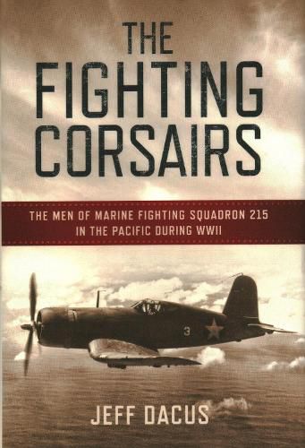 Cover image for Fighting Corsairs: The Men of Marine Fighting Squadron Two-Fifteen in the Pacific During WWII