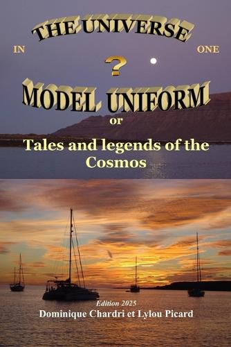 Cover image for The Universe in one uniform model: Tales and legends of the cosmos