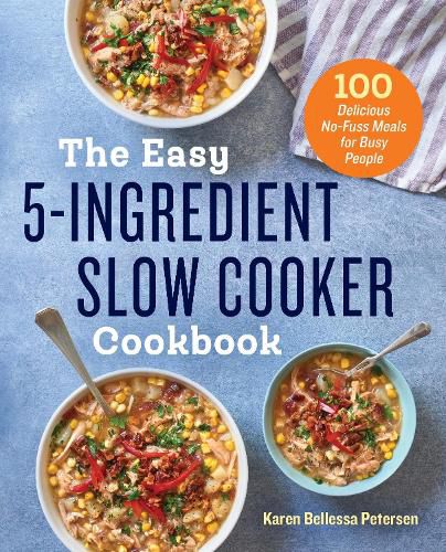 Cover image for The Easy 5-Ingredient Slow Cooker Cookbook: 100 Delicious No-Fuss Meals for Busy People