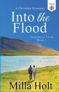 Cover image for Into the Flood: A Christian Romance