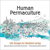 Cover image for Human Permaculture: Life Design for Resilient Living