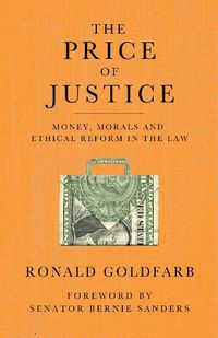 Cover image for The Price of Justice: Money, Morals and Ethical Reform in the Law