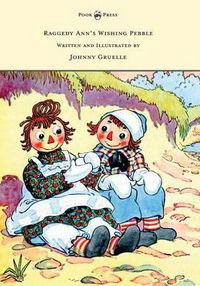 Cover image for Raggedy Ann's Wishing Pebble - Written and Illustrated by Johnny Gruelle