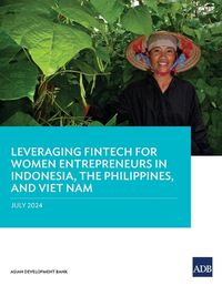 Cover image for Leveraging Fintech for Women Entrepreneurs in Indonesia, the Philippines, and Viet Nam