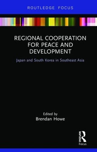 Cover image for Regional Cooperation for Peace and Development: Japan and South Korea in Southeast Asia