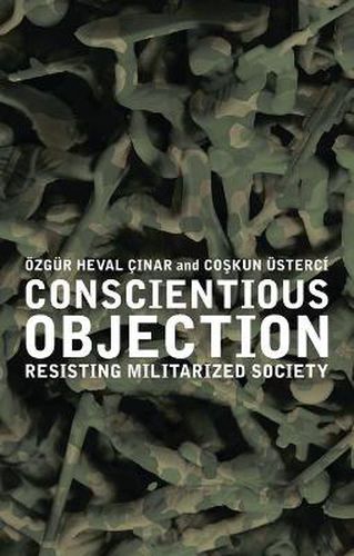 Cover image for Conscientious Objection: Resisting Militarized Society