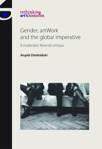 Cover image for Gender, Artwork and the Global Imperative: A Materialist Feminist Critique