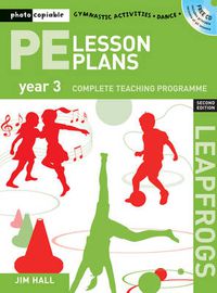 Cover image for PE Lesson Plans Year 3: Photocopiable Gymnastic Activities, Dance, Games Teaching Programmes