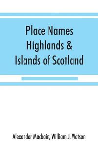 Cover image for Place names, Highlands & Islands of Scotland