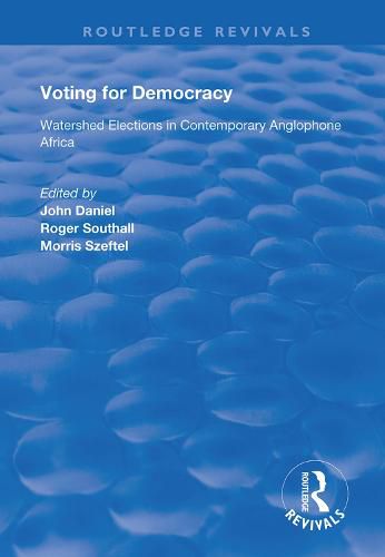 Voting for Democracy: Watershed Elections in Contemporary Anglophone Africa