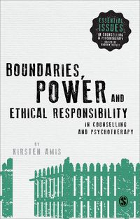 Cover image for Boundaries, Power and Ethical Responsibility in Counselling and Psychotherapy