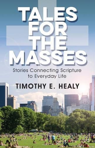 Cover image for Tales for the Masses: Stories Connecting Scripture to Everyday Life