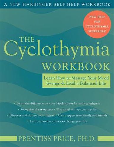 Cover image for The Cyclothymia Workbook: Learn How to Manage Your Mood Swings and Lead a Balanced Life