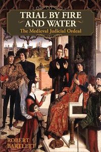 Cover image for Trial by Fire and Water: The Medieval Judicial Ordeal (Oxford University Press Academic Monograph Reprints)